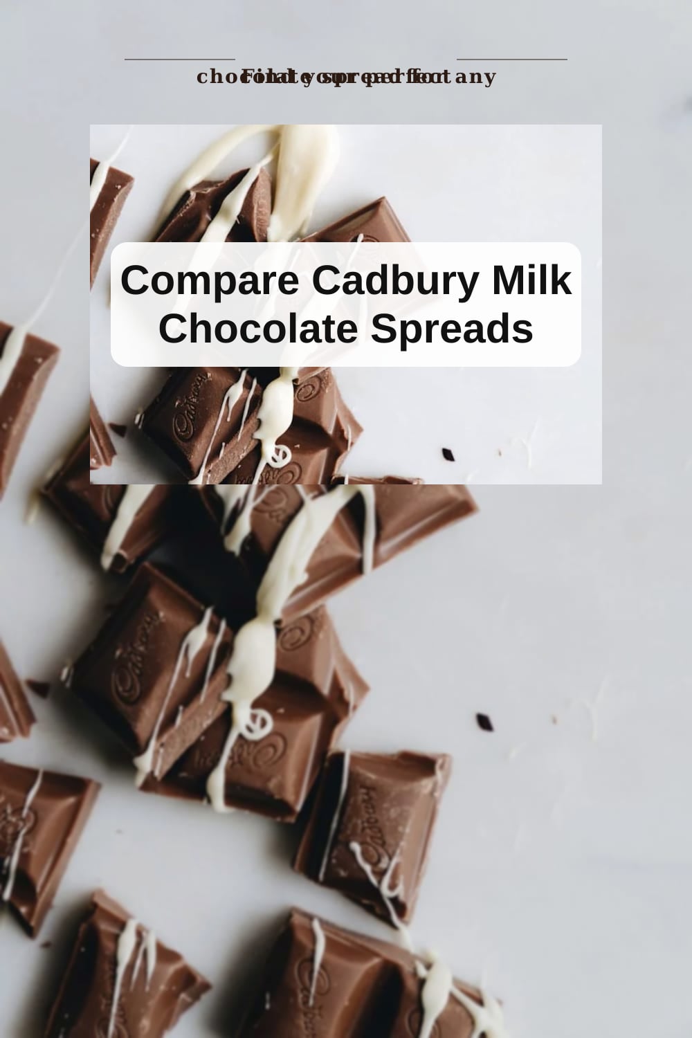 Cadbury Milk Chocolate Spread: Compare & Choose Your Favorite