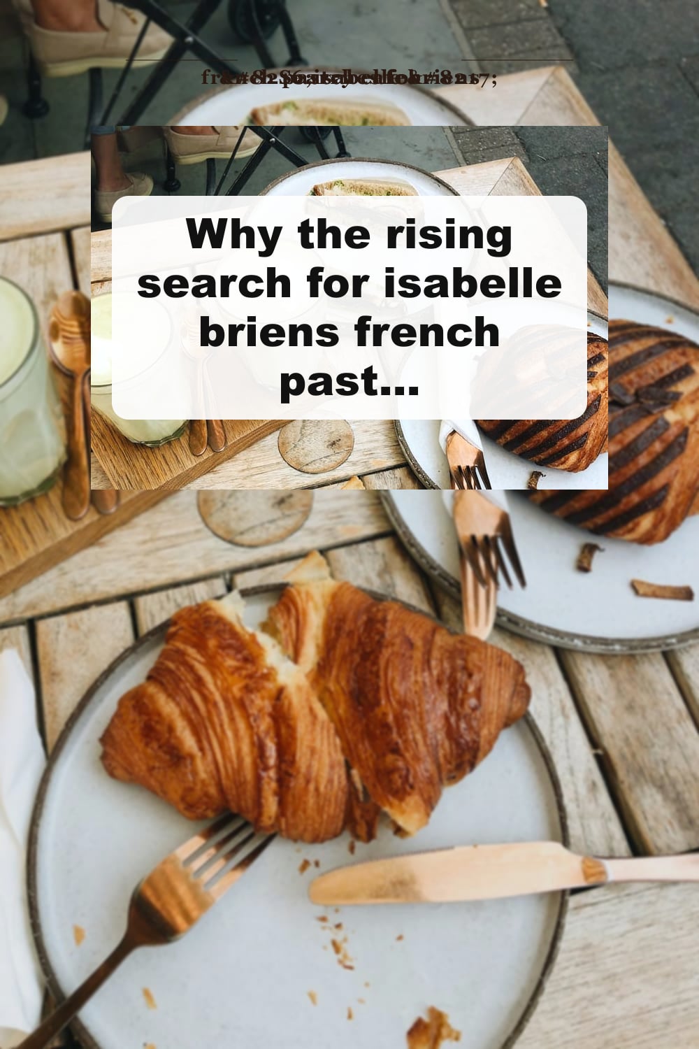Why the rising search for isabelle briens french pastry cafe | The Rising Search for Isabelle Bri...